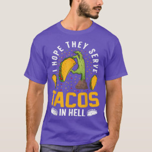 I Hope They Serve Tacos In Hell Halloween Tee Funn
