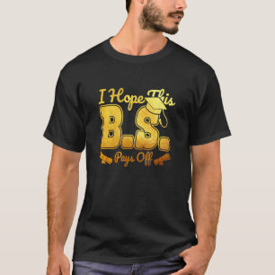 I Hope This Bachelors Degree College Graduation BS T-Shirt