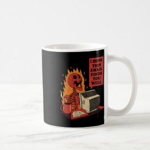 I Hope This Email Finds You Well Funny Skeleton  Coffee Mug