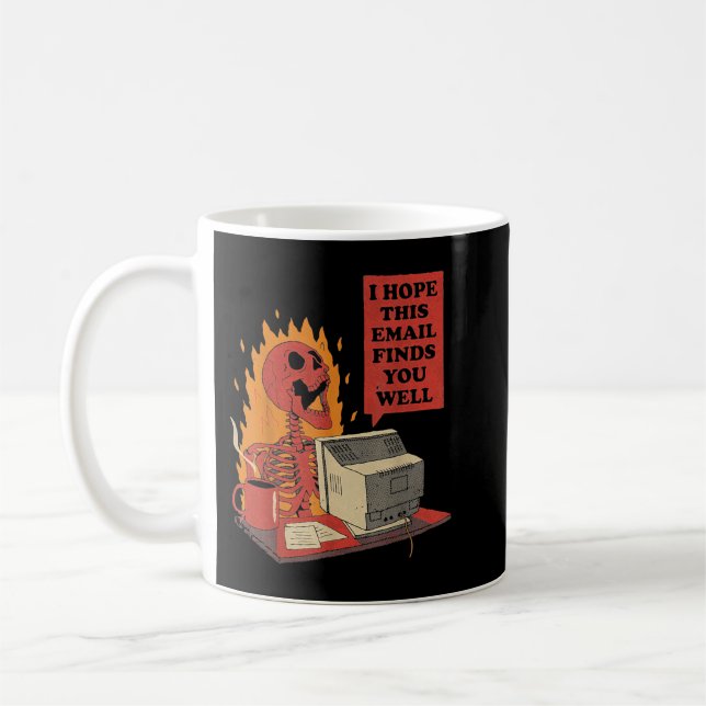 I Hope This Email Finds You Well Funny Skeleton  Coffee Mug (Left)