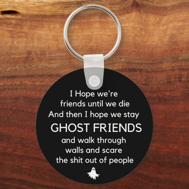 I Hope We're Friends Until We Die, Best Friends Key Ring (Front)