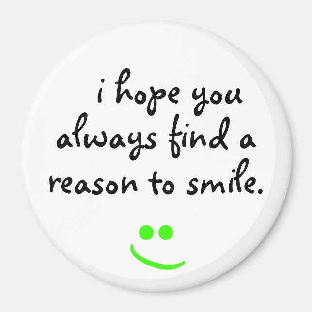 i hope you always find a reason to smile Magnet (Front)