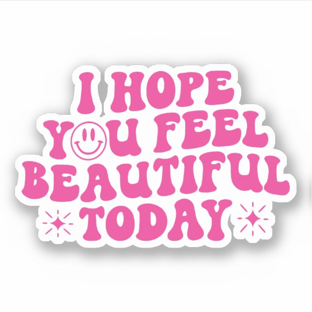I Hope You Feel Beautiful Today, Motivation (Front)