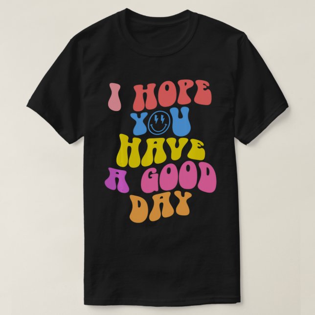 I Hope You Have A Good Day Trendy Preppy Pullover  (Design Front)