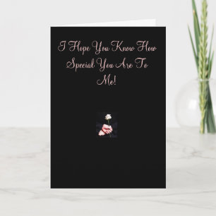 I Hope You Know How Special You... Card