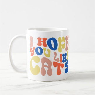I Hope You Like Cats Retro Style Coffee Mug