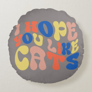 I Hope You Like Cats Retro Style Round Cushion