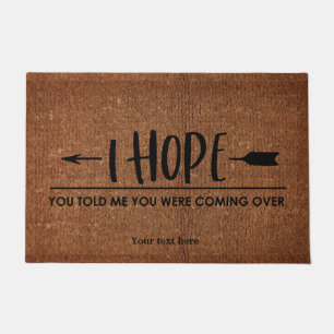 I hope - You told me You were coming over Doormat