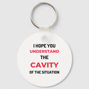 I Hope You Understand The Cavity 2 Key Ring
