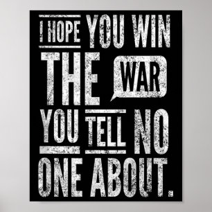 I Hope You Win The War You Tell About. By Yoraytee Poster