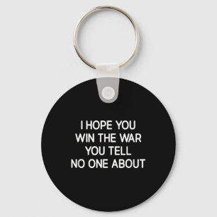 I Hope You Win The War You Tell About, Inspiration Key Ring