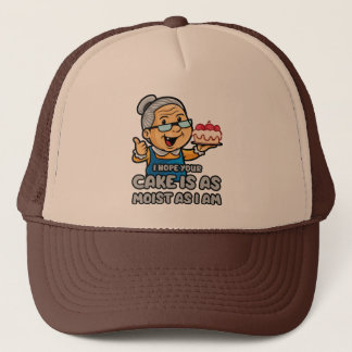 I Hope Your Cake Is As Moist As I Am Trucker Hat