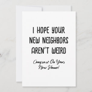 I Hope Your New Neighbours Aren't Weird, Funny Gif Holiday Card