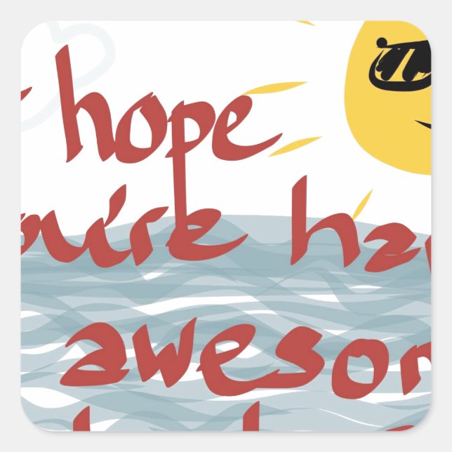 I Hope You're Having An Awesome Day Square Sticker (Front)