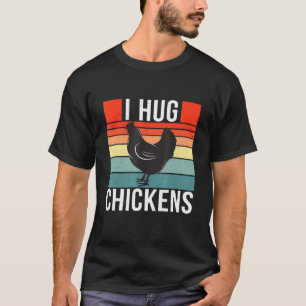 I Hug Chickens Retro Vintage Style Chicken 1 T-Shirt