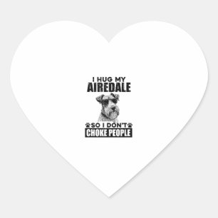 I Hug My Airedale So I Dont Choke People Funny Dog Heart Sticker
