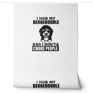 I Hug My Bernedoodle So I Dont Choke People Funny Wallpaper
