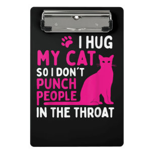 I Hug My Cat So I Don't Punch People - Cat Lover Mini Clipboard