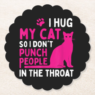 I Hug My Cat So I Don't Punch People - Cat Lover Paper Coaster