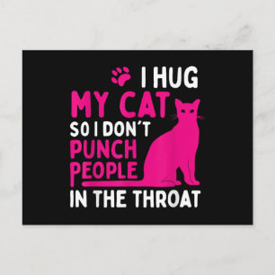 I Hug My Cat So I Don't Punch People - Cat Lover Postcard