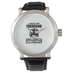 I Hug My Foxhound So I Dont Choke People Funny Dog Watch