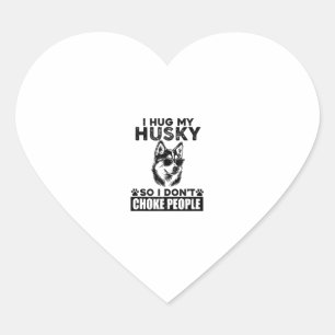 I Hug My Husky So I Dont Choke People Funny Dog Pe Heart Sticker