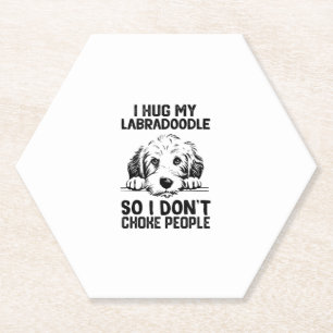 i Hug My Labradoodle So I Dont Choke People _3 Paper Coaster