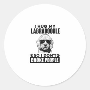 I Hug My Labradoodle So I Dont Choke People Funny Classic Round Sticker