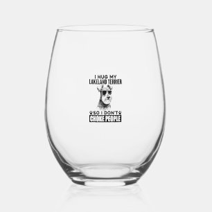 I Hug My Lakeland Terrier So I Dont Choke People F Stemless Wine Glass