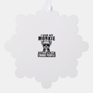 I Hug My Morkie So I Dont Choke People Funny Dog P Tree Decoration Card