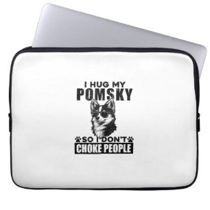 I Hug My Pomsky So I Dont Choke People Funny Dog P Laptop Sleeve