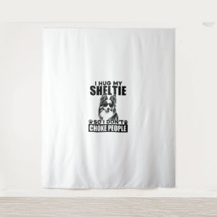 I Hug My Sheltie So I Dont Choke People Funny Dog Tapestry