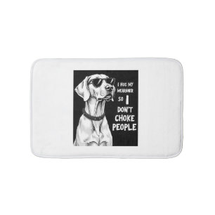 I Hug My Weimaraner So I Dont Choke People Funny D Bath Mat