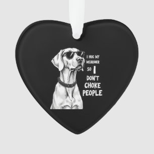 I Hug My Weimaraner So I Dont Choke People Funny D Ornament