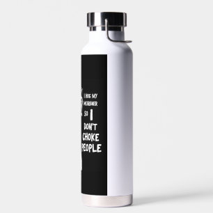 I Hug My Weimaraner So I Dont Choke People Funny D Water Bottle