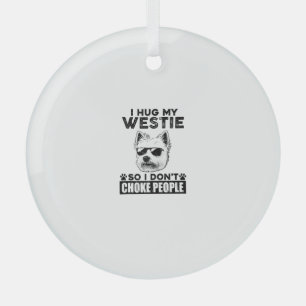 I Hug My Westie So I Dont Choke People Funny Dog P Glass Tree Decoration