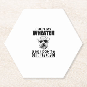 I Hug My Wheaten So I Dont Choke People Funny Dog  Paper Coaster