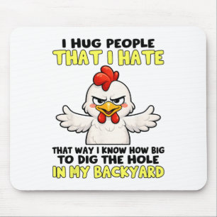 I Hug People That I Hate That Way I Know How Big T Mouse Pad