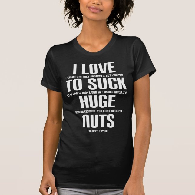 I Huge Nuts Fun Fantasy Football Loser  T-Shirt (Front)