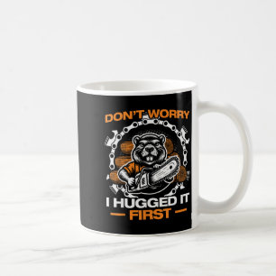 I Hugged It First Lumberjack Chainsaw Chopping Woo Coffee Mug