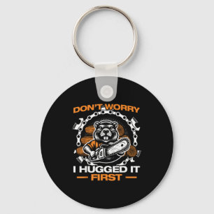 I Hugged It First Lumberjack Chainsaw Chopping Woo Key Ring
