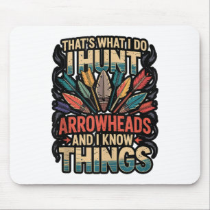 I Hunt Arrowheads And Know Things Tank Top_1 Mouse Pad