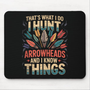 I Hunt Arrowheads And Know Things Tank Top Mouse Pad
