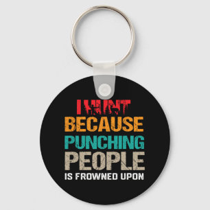 I Hunt Because Punching People Is Frowned Upon Dee Key Ring