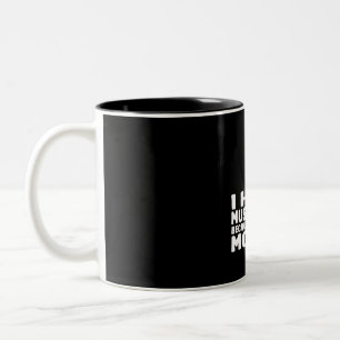 I Hunt Mushrooms Because I Have No Morels Two-Tone Coffee Mug