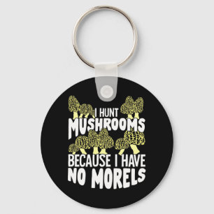 I Hunt Mushrooms Key Ring