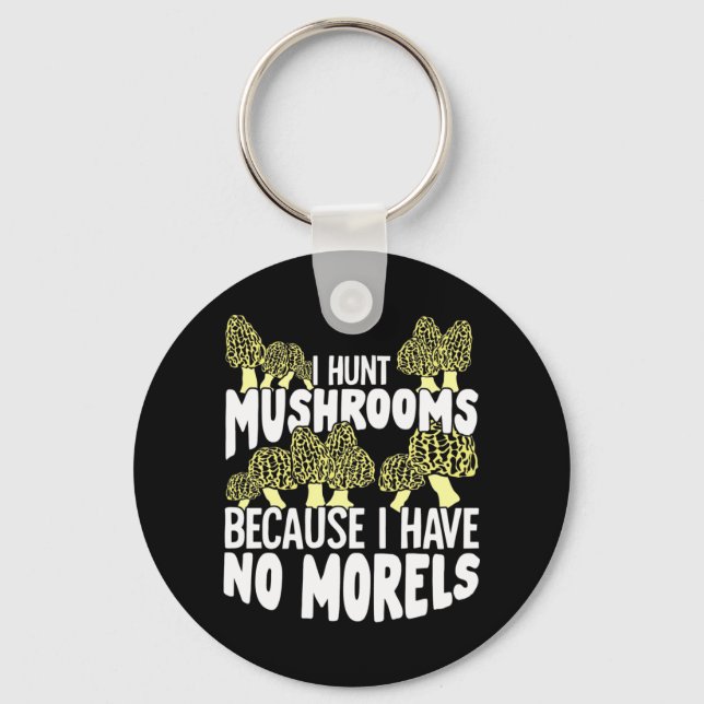 I Hunt Mushrooms Key Ring (Front)