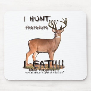 I hunt...therefore... Mousepad