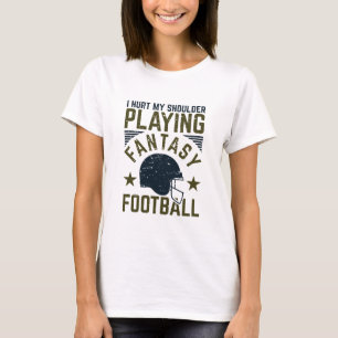 I Hurt My Shoulder Playing Fantasy Football Funny T-Shirt