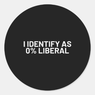 I identify 0% liberal funny political statement classic round sticker